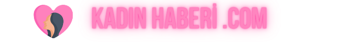 Kadın Haberi – Sadece Kadınlara Özel
